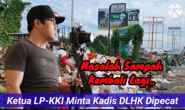 Ketua LP-KKI, Jika Sampah Masih Jadi Masalah di Pekanbaru, Pecat Kadis DLHK